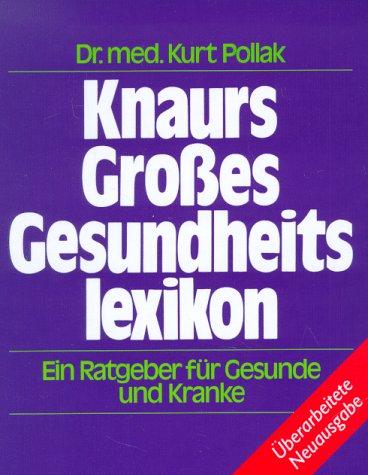 Knaurs Großes Gesundheitslexikon. Ein Ratgeber für Gesunde und Kranke