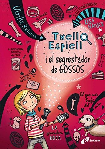 Txell Espiell 1. Txell Espiell i el segrestador de gossos (Catalá - A PARTIR DE 8 ANYS - PERSONATGES - Txell Espiell)