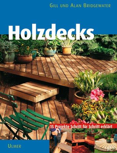 Holzdecks im Garten: 15 Projekte Schritt für Schritt erklärt