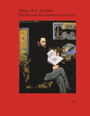 Manet, Zola, Cezanne, Das Porträt des modernen Literaten