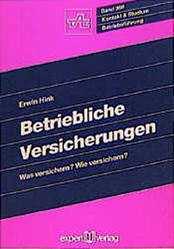 Betriebliche Versicherungen: Was Versichern? Wie Versichern? (Kontakt & Studium)