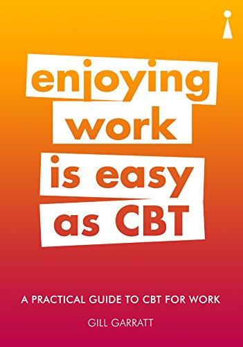 A Practical Guide to CBT for Work: Enjoying Work Is Easy as CBT (Practical Guides)