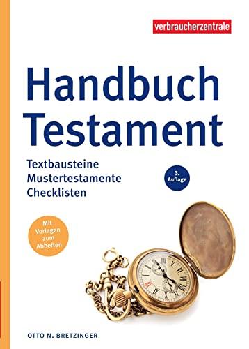 Handbuch Testament: Textbausteine, Mustertestamente, Checklisten