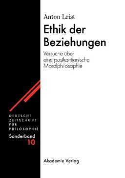 Ethik der Beziehungen: Versuche über eine postkantianische Moralphilosophie