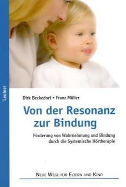 Von der Resonanz zur Bindung: Förderung von Wahrnehmung und Bindung durch die Systemische Hörtherapie