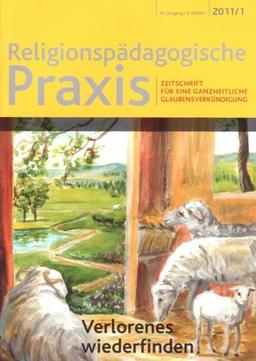 Verlorenes wiederfinden: Zeitschrift für eine ganzheitliche Glaubensverkündigung