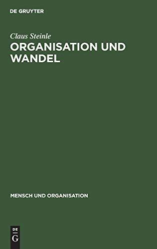 Organisation und Wandel: Konzepte - Mehr-Ebenen-Analyse (MEA) - Anwendungen (Mensch und Organisation, 12, Band 12)