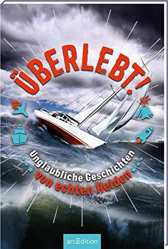 Überlebt!: Unglaubliche Geschichten von echten Helden