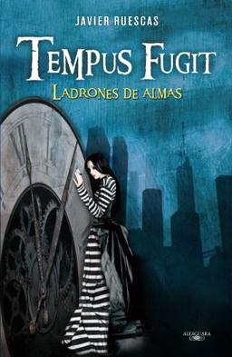 Tempus fugit : ladrones de almas (Alfaguara Juvenil)