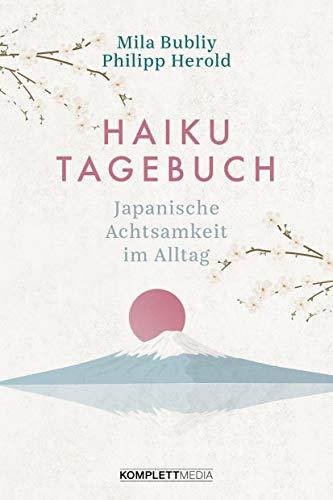 Haiku Tagebuch: Japanische Achtsamkeit im Alltag