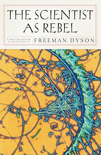 The Scientist as Rebel (New York Review Collections (Hardcover))