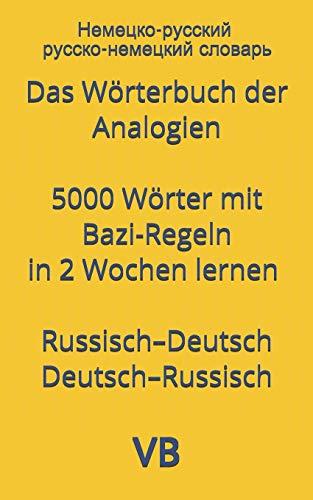 Das Wörterbuch der Analogien mit Bazi-Regeln Russisch–Deutsch / Deutsch–Russisch: Немецко-русский и русско-немецкий словарь аналогий в русской и ... 089;ловар&#1100