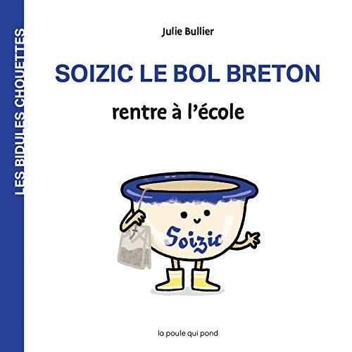 Les bidules chouettes. Soizic le bol breton rentre à l'école