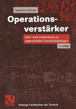 Operationsverstärker. Lehr- und Arbeitsbuch zu angewandten Grundschaltungen (Viewegs Fachbücher der Technik)