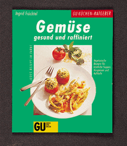 Gemüse gesund und raffiniert, GU Küchen-Ratgeber