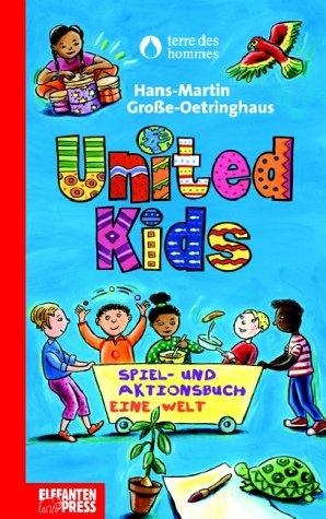 United Kids. Spiel- und Aktionsbuch. Eine Welt. Ein 'terre des hommes'-Buch