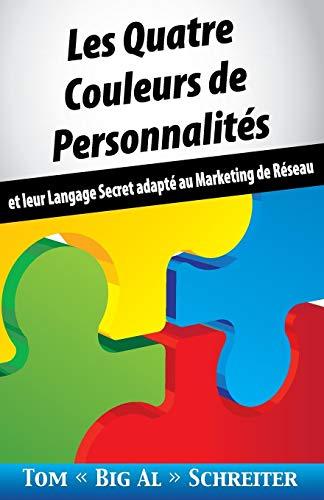 Les Quatre Couleurs de Personnalités: Et Leur Langage Secret Adapté Au Marketing de Réseau