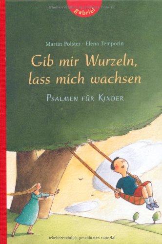 Gib mir Wurzeln, lass mich wachsen, Psalmen für Kinder