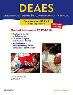 Je réussis le DEAES, diplôme d'Etat accompagnant éducatif et social : socle commun DF 1 à 4 + les 3 spécialités : manuel tout-en-un, 2017-2018