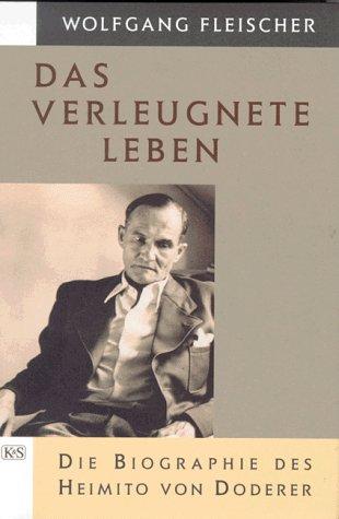 Das verleugnete Leben. Die Biographie des Heimito von Doderer