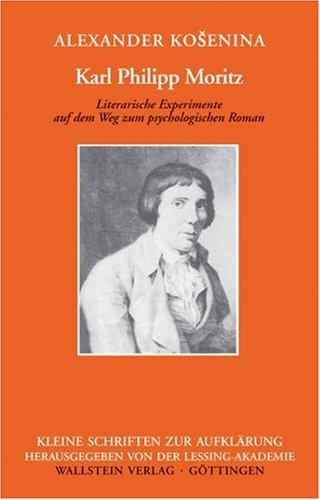 Karl Philipp Moritz - Literarische Experimente auf dem Weg zum psychologischen Roman