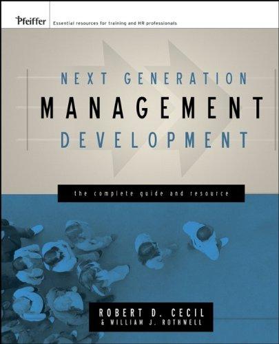 Next Generation Management Development: The Complete Guide and Resource (Pfeiffer Essential Resources for Training and HR Professionals)