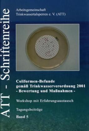 Coliformenbefunde gemäss Trinkwasserverordnung 2001 - Bewertung und Massnahmen: Workshop mit Erfahrungsaustausch Siegburg, 22. April 2004