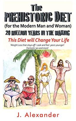 The Prehistoric Diet: For the Modern Man and Woman