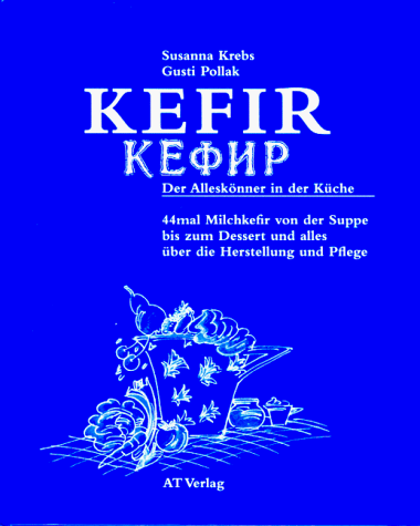 Kefir. Der Alleskönner in der Küche