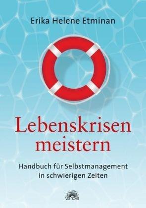 Lebenskrisen meistern - Handbuch für Selbstmanagement in schwierigen Zeiten