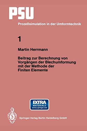 Beitrag zur Berechnung von Vorgängen der Blechumformung mit der Methode der Finiten Elemente: Mit online files/update (PSU Prozeßsimulation in der Umformtechnik, 1, Band 1)