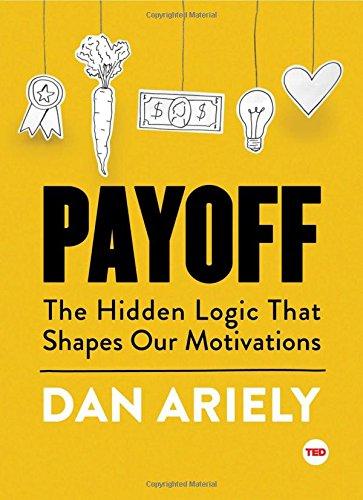 Payoff: The Hidden Logic That Shapes Our Motivations (TED Books)