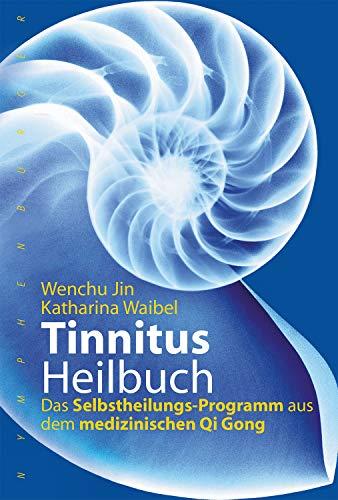 Tinnitus-Heilbuch: Das Selbstheilungs-Programm aus dem medizinischen Qi Gong