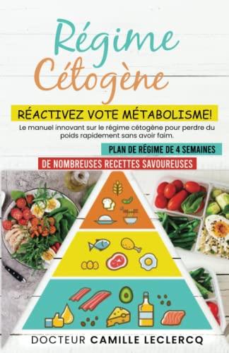 Régime Keto: RÉACTIVEZ VOTRE MÉTABOLISME!: Le manuel innovant sur le régime cétogène pour perdre du poids rapidement sans avoir faim.