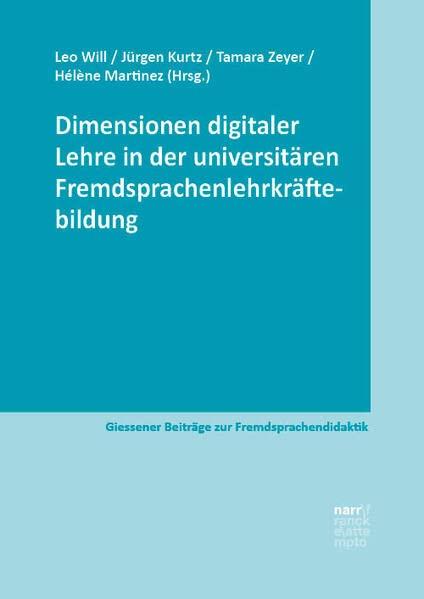 Dimensionen digitaler Lehre in der universitären Fremdsprachenlehrkräftebildung (Giessener Beiträge zur Fremdsprachendidaktik)