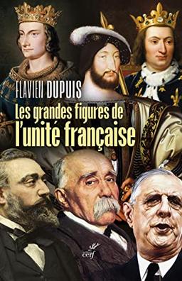 Les grandes figures de l'unité française