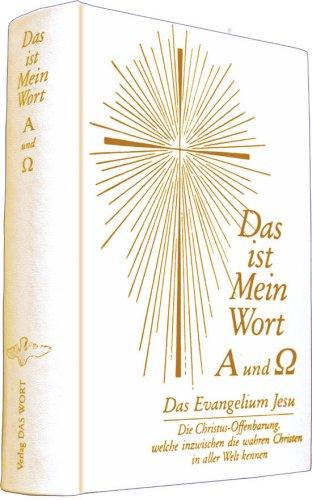 Das ist Mein Wort. Alpha und Omega. Das Evangelium Jesu