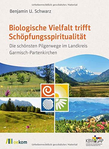 Biologische Vielfalt trifft Schöpfungsspiritualität: Die schönsten Pilgerwege im Landkreis Garmisch-Partenkirchen