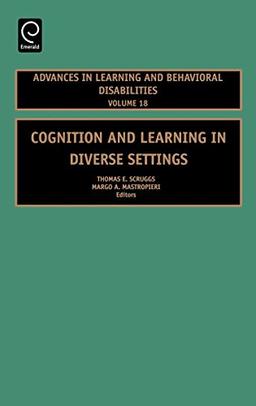 Cognition and Learning in Diverse Settings (Advances in Learning and Behavioral Disabilities) (Advances in Learning & Behavioral Disabilities, Band 18)