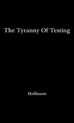 The Tyranny of Testing