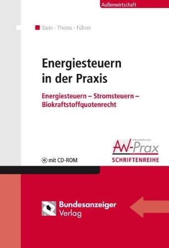 Energiesteuern in der Praxis: Energiesteuer - Stromsteuer - Biokraftstoffquote