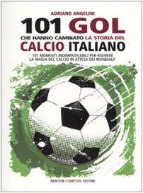 101 goal che hanno cambiato la storia del calcio italiano