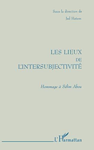 Les lieux de l'intersubjectivité : hommage à Sélim Abou