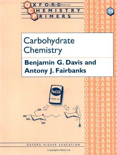 Carbohydrate Chemistry (Oxford Chemistry Primers): 99