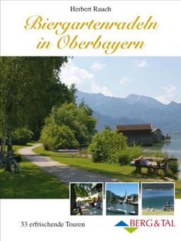 Biergartenradeln in Oberbayern: 33 erfrischende Touren