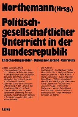 Politisch-gesellschaftlicher Unterricht in der Bundesrepublik: Curricularer Stand und Entwicklungstendenzen (Schriften zur Politischen Didaktik) ... zur Politischen Didaktik, 8, Band 8)