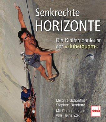 Senkrechte Horizonte: Die Kletterabenteuer der Huberbuam