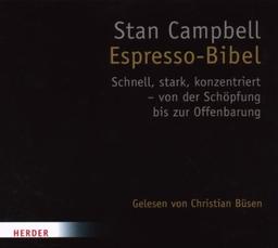 Espresso-Bibel: Schnell, stark, konzenriert - von der Schöpfung bis zur Offenbarung