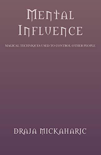 Mental Influence: Magical Techniques Used to Control Other People