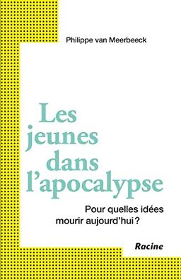 Les jeunes dans l'apocalypse : pour quelles idées mourir aujourd'hui ?